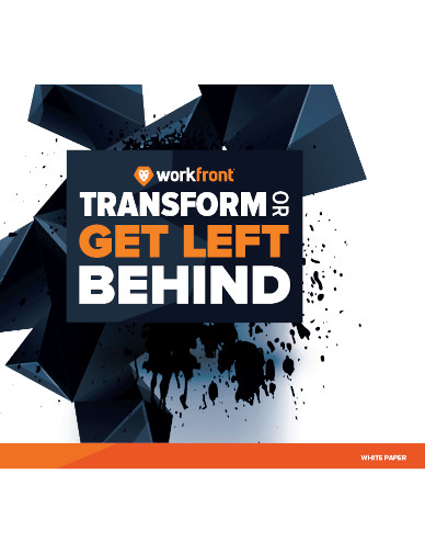 Workfront - Transform or get left behind